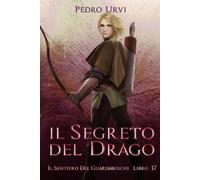 Il segreto del drago: (Il Sentiero del Guardaboschi Vol. 17)