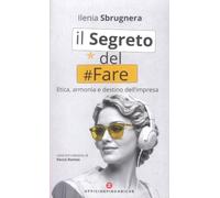 Il segreto del fare. Etica, armonia e destino dell'impresa