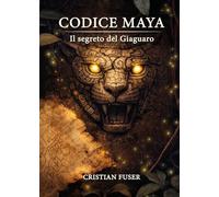 Il segreto del Giaguaro. Codice Maya (Vol. 1)