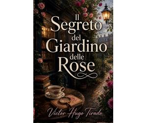Il Segreto del Giardino delle Rose: Misteri, segreti e omicidi tra le rose inglesi