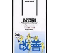 Il segreto del kaizen. Guida operativa per il successo nel miglioramento aziendale
