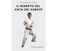 Il segreto del kata del karate: La teoria del Kaisai