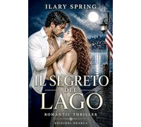 Il segreto del lago: ROMANTIC THRILLER - ROMANTIC SUSPENSE CLEAN