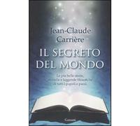 Il segreto del mondo - Carrière Jean-Claude