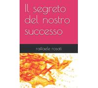 Il segreto del nostro successo