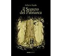 Il segreto del patriarca - Segala Ariberto