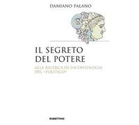 Il segreto del potere. Alla ricerca di un'ontologia del «politico»