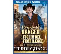 Il Segreto del Ranger e la Figlia del Fuorilegge: Romanzo Storico Western