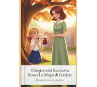 Il Segreto del Sacchetto Rosso: La Magia di Credere