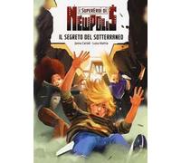 Il segreto del sotterraneo. I supereroi di NewPolis