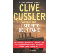IL SEGRETO DEL TITANIC - CUSSLER CLIVE, DU BRUL JACK - Longanesi