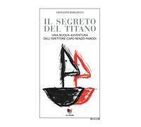 Il segreto del titano. Una nuova avventura dell'ispettore capo Renzo Parod...