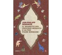 Il segreto del vecchio monaco e altre fiabe birmane