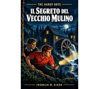 Il Segreto del Vecchio Mulino: The Hardy Boys: 3