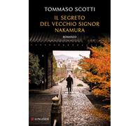 Libri Scotti Tommaso - Il Segreto Del Vecchio Signor Nakamura