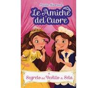 Il segreto del vestito di seta. Le amiche del cuore