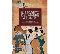 Il segreto del vivere a lungo. Per una serena longevità