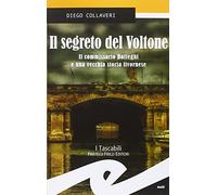 Il segreto del Voltone. Il commissario Botteghi e una vecchia storia livornese