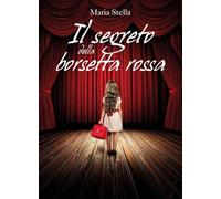 Il segreto della borsetta rossa - Stella Maria