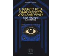 Il segreto della chiaroveggenza e dei poteri occulti