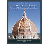 Il segreto della cupola del Brunelleschi a Firenze. Ediz. italiana e inglese