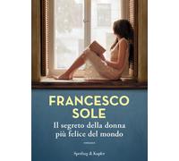 Il segreto della donna più felice del mondo - 2023 - Sperling & K
