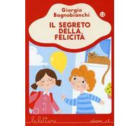 Il segreto della felicità. Ediz. a colori