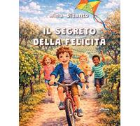 Il segreto della felicità. Ediz. illustrata