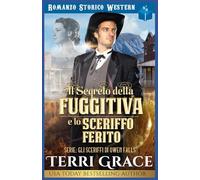 Il Segreto della Fuggitiva e lo Sceriffo Ferito: Romanzo Storico Western: 4