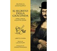 Il segreto della Gioconda. Opéra comique in quattro quadri