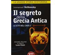 Il segreto della Grecia antica. Le età nel caos. Vol. 2