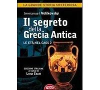 Il segreto della Grecia antica. Le età nel caos. Vol. 2