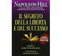 Il segreto della libertà e del successo - Hill Napoleon