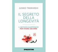 Il segreto della longevità. Il metodo giapponese per vivere 100 anni