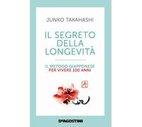 Il segreto della longevità. Il metodo giapponese per vivere 100 anni