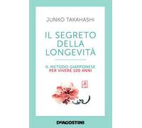 Il segreto della longevità. Il metodo giapponese per vivere 100 anni