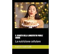 IL SEGRETO DELLA LONGEVITA’IN PAROLE CHIARE: La nutrizione cellulare