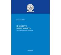 Il segreto della moneta. Verso la rivoluzione auritiana