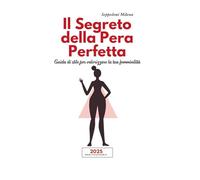 Il Segreto della Pera Perfetta: Guida di stile per valorizzare la tua femminilità