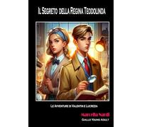Il Segreto della Regina Teodolinda: Le avventure di Valentin e Lucrezia