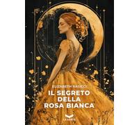 Il segreto della rosa bianca
