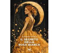 Il segreto della rosa bianca