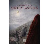 Il segreto della Sibilla Pastora. Ediz. ampliata