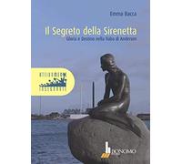 Il segreto della Sirenetta. Gloria e destino nella fiaba di Andersen