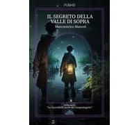 Il segreto della Valle di Sopra. Le incredibili storie del Serpentegatto