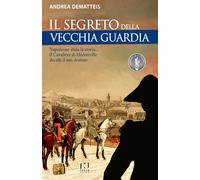 Il segreto della Vecchia Guardia - [Fusta editore]