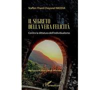Il segreto della vera felicità: Contro la dittatura dell'individualismo