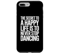 Il segreto della vita è non smettere mai di ballare Custodia per iPhone 7 Plus/8 Plus