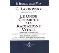 Il segreto della vita. Le onde cosmiche e la radiazione vitale