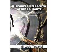 Il segreto della vita oltre la morte. «L'essenza della realtà senza sconti con una digressione sulla fonte della giovinezza»
